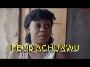 IFEOMACHUKWU - Latest 2019 Nigerian Igbo Movie